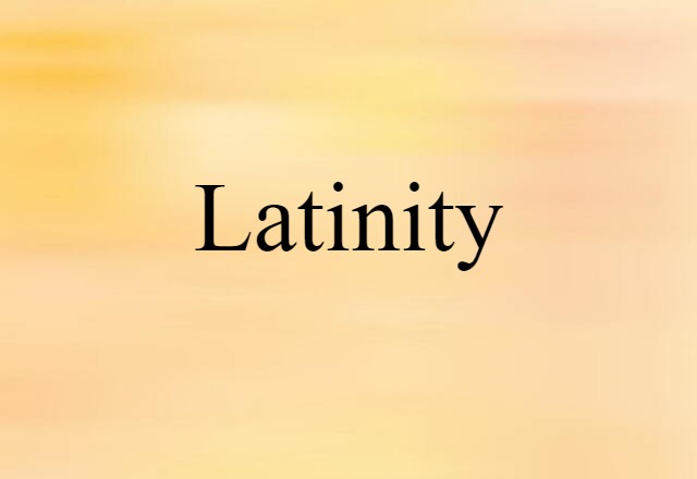 Latinity (noun) Definition, Meaning & Examples