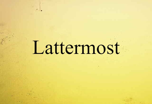 lattermost