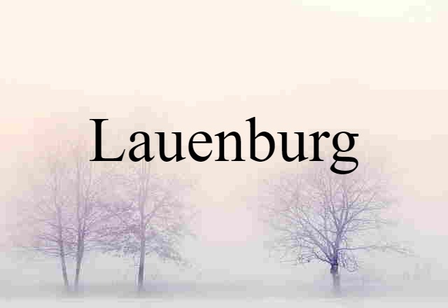 Lauenburg (noun) Definition, Meaning & Examples