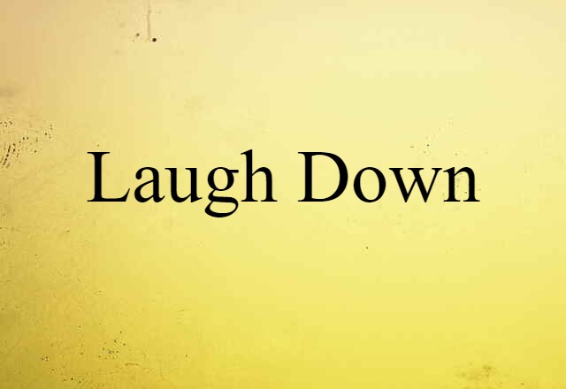 laugh down