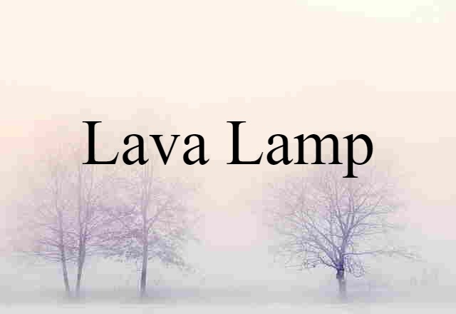 Lava Lamp (noun) Definition, Meaning & Examples