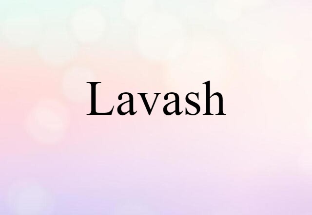 Lavash (noun) Definition, Meaning & Examples