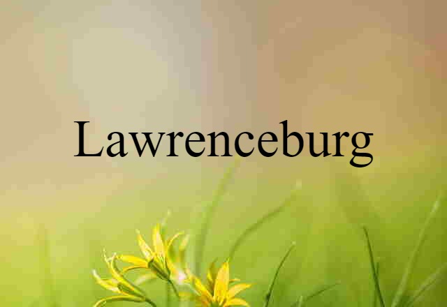 Lawrenceburg (noun) Definition, Meaning & Examples