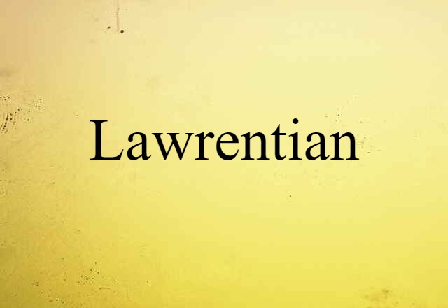 Lawrentian (noun) Definition, Meaning & Examples