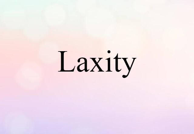 laxity