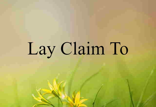 lay claim to