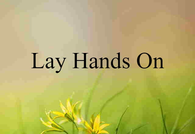 lay hands on