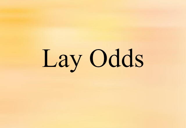 Lay Odds (noun) Definition, Meaning & Examples