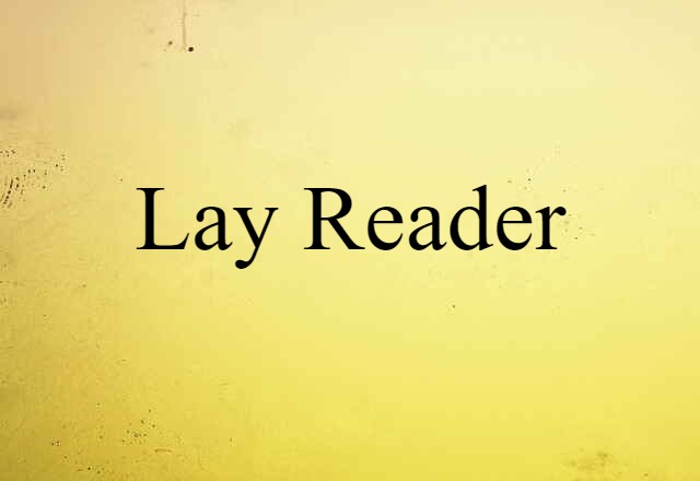 Lay Reader (noun) Definition, Meaning & Examples