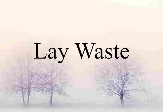 lay waste