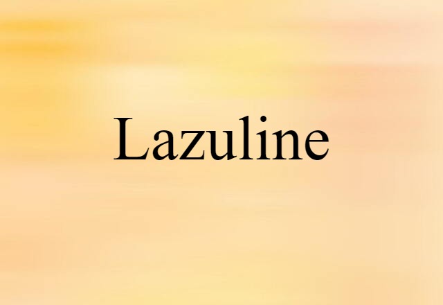 Lazuline (noun) Definition, Meaning & Examples