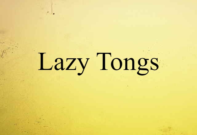 lazy tongs