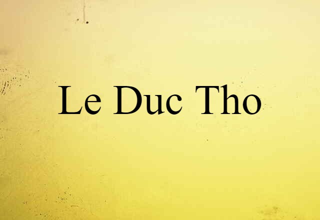 Le Duc Tho (noun) Definition, Meaning & Examples