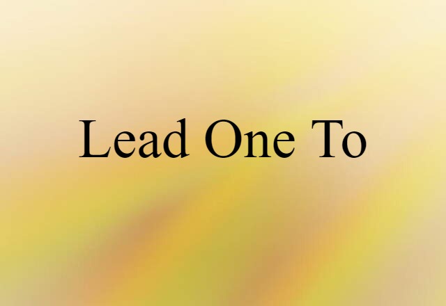 lead one to