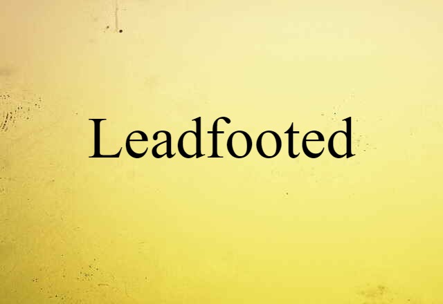 leadfooted