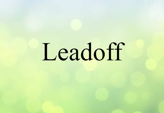 Leadoff (noun) Definition, Meaning & Examples