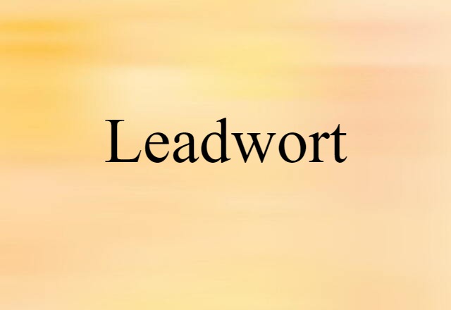 Leadwort (noun) Definition, Meaning & Examples