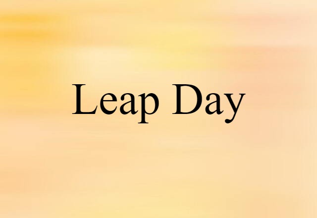 Leap Day (noun) Definition, Meaning & Examples