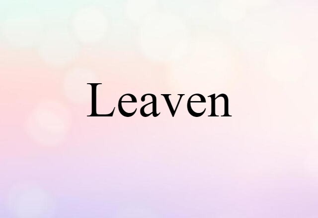 Leaven (noun) Definition, Meaning & Examples