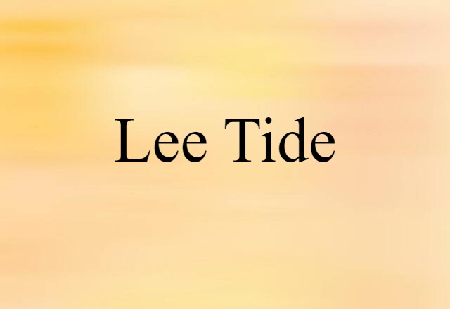 Lee Tide (noun) Definition, Meaning & Examples