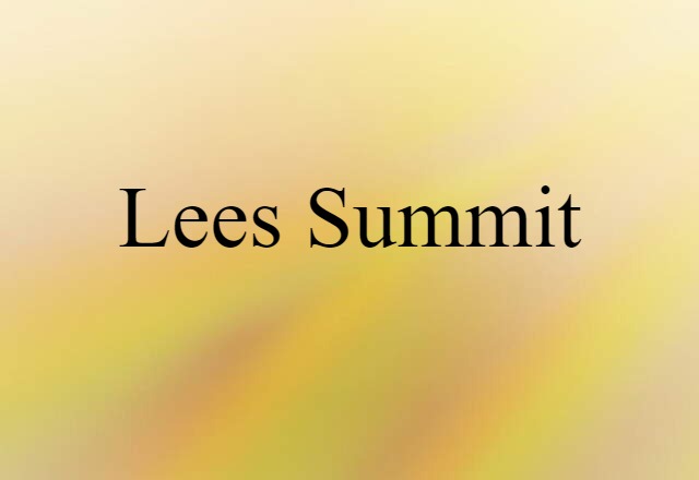 Lees Summit (noun) Definition, Meaning & Examples