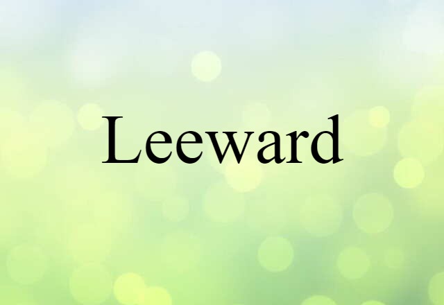 Leeward (noun) Definition, Meaning & Examples