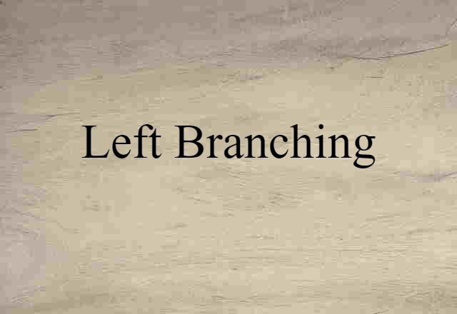 Left-branching (noun) Definition, Meaning & Examples