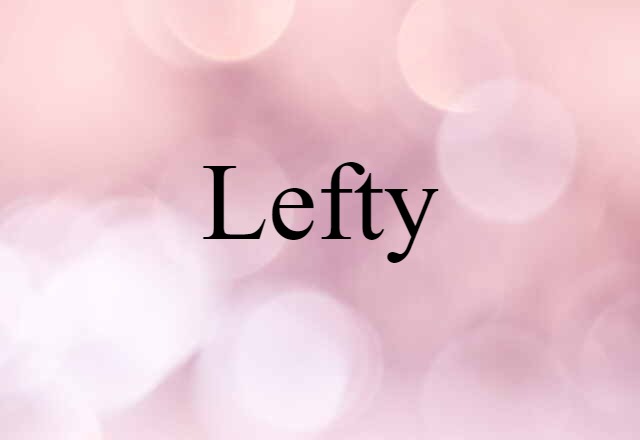 Lefty (noun) Definition, Meaning & Examples