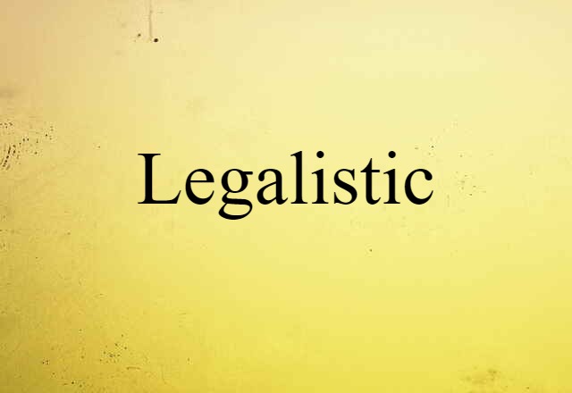 legalistic