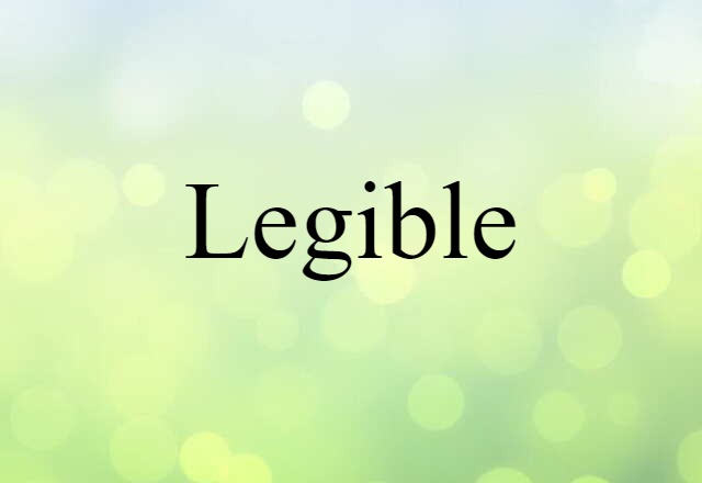 Legible (noun) Definition, Meaning & Examples