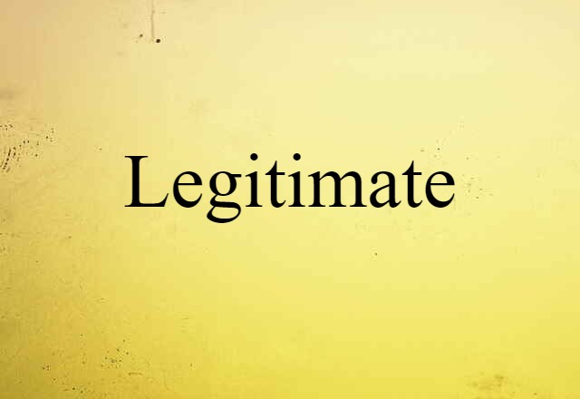 Legitimate (noun) Definition, Meaning & Examples