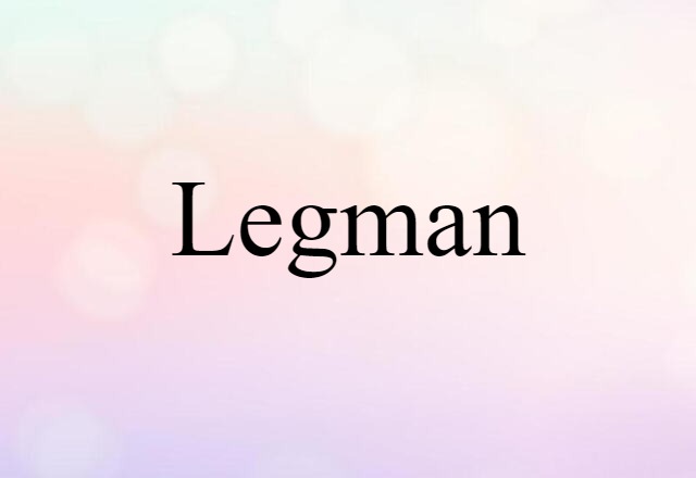 Legman (noun) Definition, Meaning & Examples