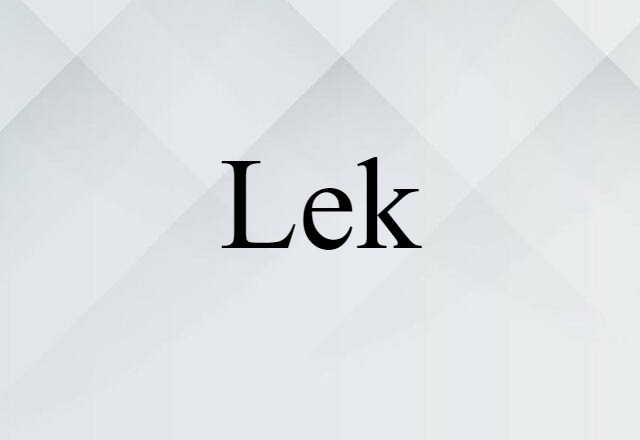 Lek (noun) Definition, Meaning & Examples