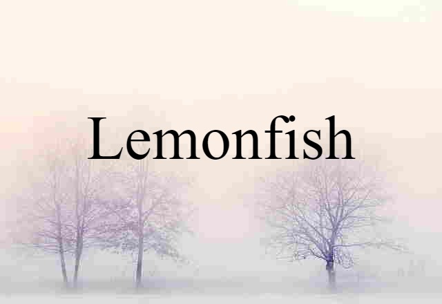 Lemonfish (noun) Definition, Meaning & Examples