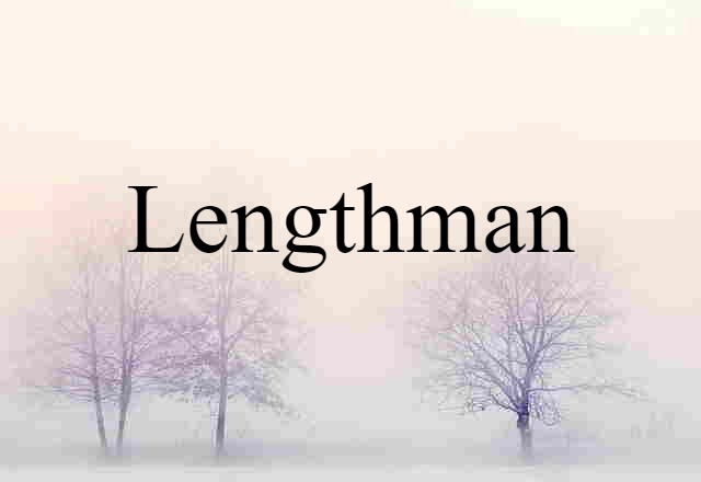 Lengthman (noun) Definition, Meaning & Examples