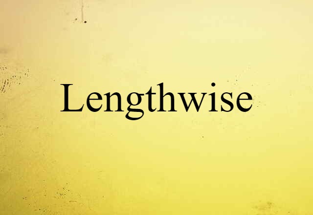 Lengthwise (noun) Definition, Meaning & Examples