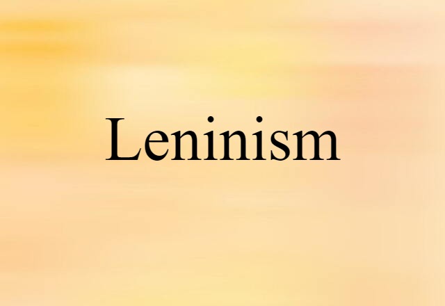 Leninism (noun) Definition, Meaning & Examples