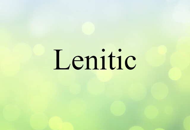 Lenitic (noun) Definition, Meaning & Examples