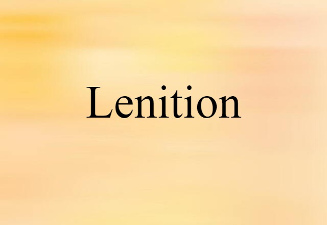 Lenition (noun) Definition, Meaning & Examples