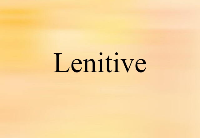 Lenitive (noun) Definition, Meaning & Examples