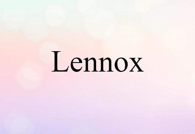 Lennox (noun) Definition, Meaning & Examples