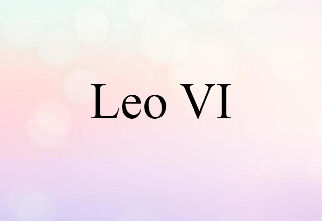 Leo VI (noun) Definition, Meaning & Examples