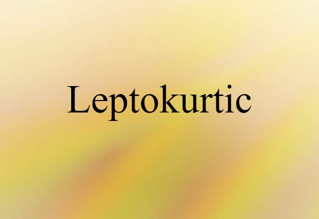 leptokurtic