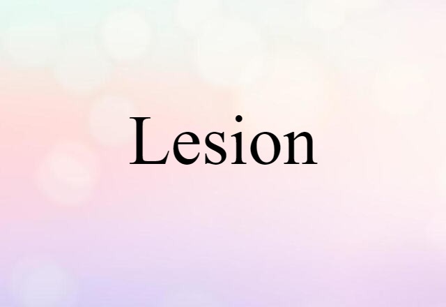 Lesion (noun) Definition, Meaning & Examples