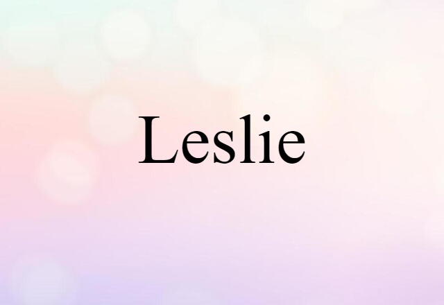 Leslie (noun) Definition, Meaning & Examples