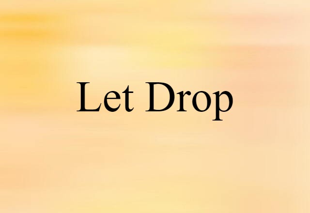 let drop