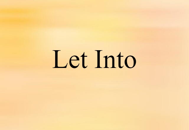 let into