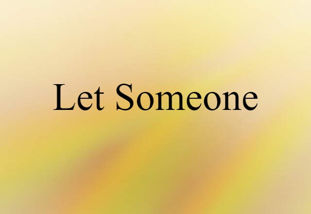 let someone