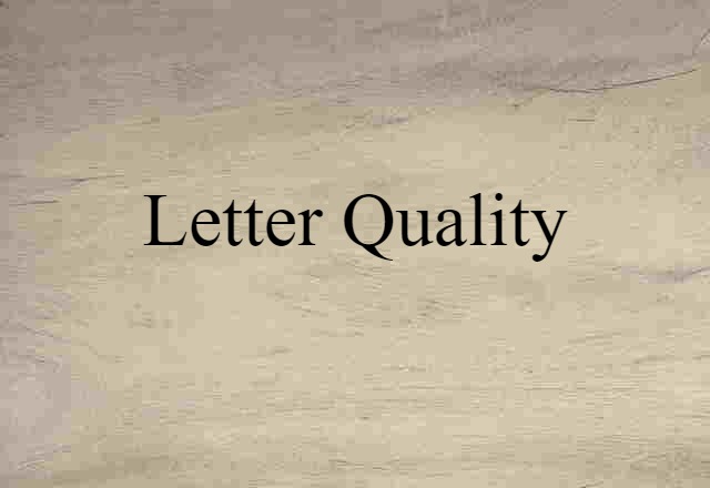 Letter Quality (noun) Definition, Meaning & Examples