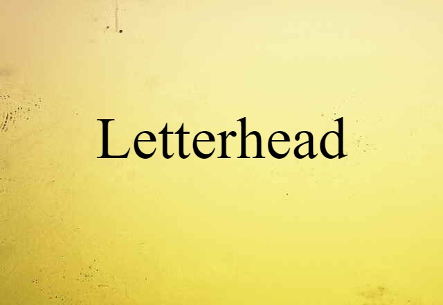 Letterhead (noun) Definition, Meaning & Examples